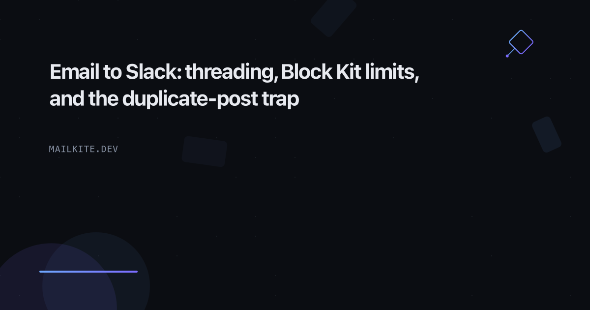 Email to Slack: threading, Block Kit limits, and the duplicate-post trap