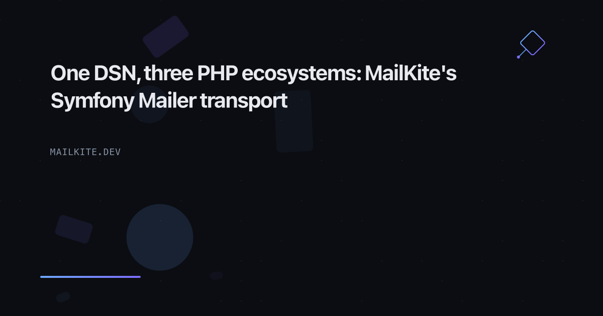 One DSN, three PHP ecosystems: MailKite's Symfony Mailer transport